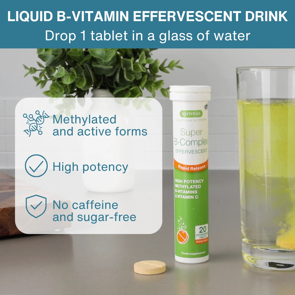 A bottle of Genuity Super B-Complex Effervescent tablets stands on a countertop beside a glass of yellow-green tea and a single round tablet, with a text callout describing benefits like methylated active forms and high potency.